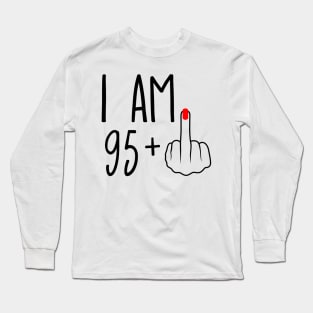 I Am 95 Plus 1 Middle Finger For A 96th Birthday Long Sleeve T-Shirt